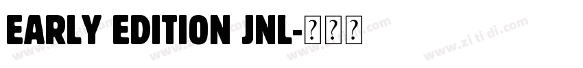 Early Edition JNL字体转换